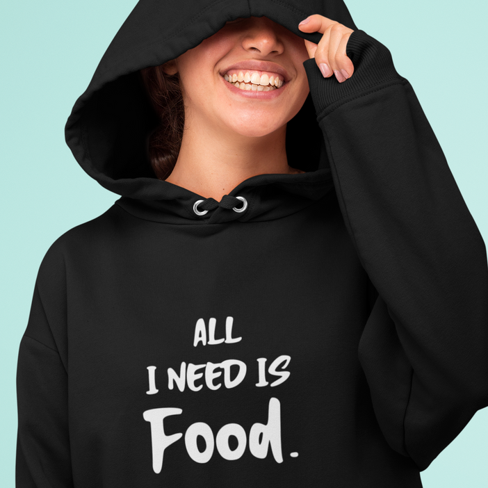 All i need is food Hoodie Black hoodie for men and women