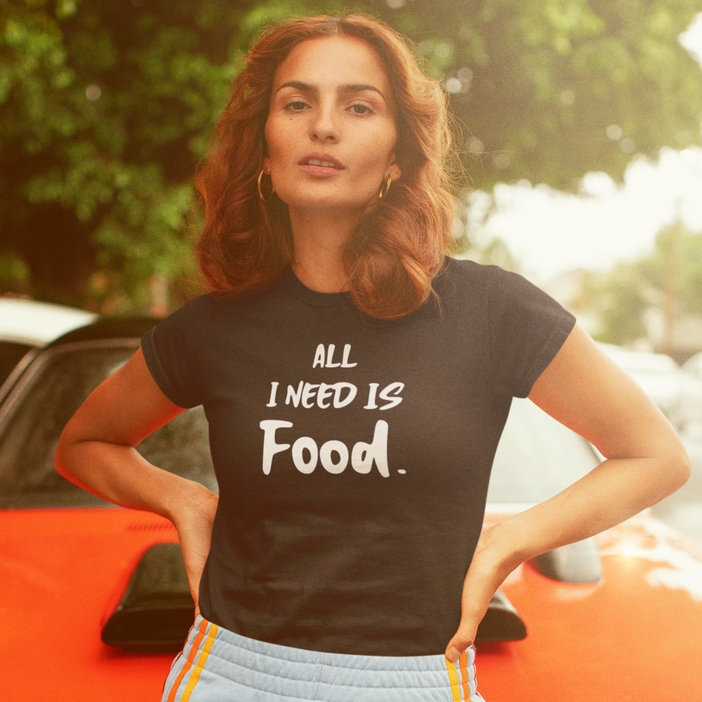 food lovers Tshirt -all i need is food 